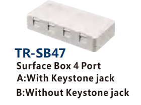 Surface Box4 Port A:With Keystone jack B:Without Keystone jack